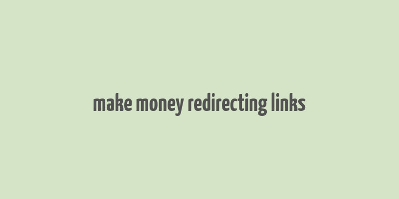 make money redirecting links