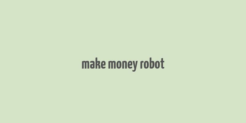 make money robot