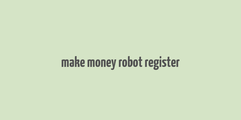 make money robot register