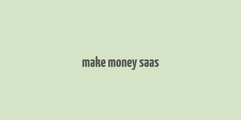 make money saas