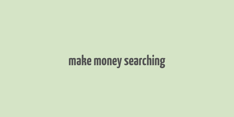 make money searching