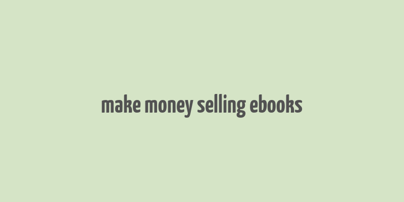 make money selling ebooks