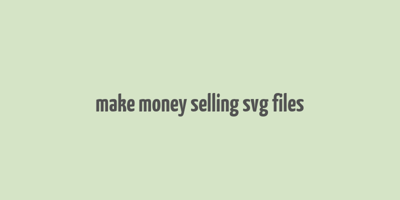 make money selling svg files