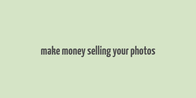 make money selling your photos