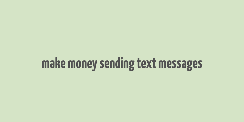 make money sending text messages