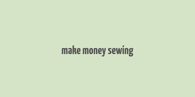 make money sewing