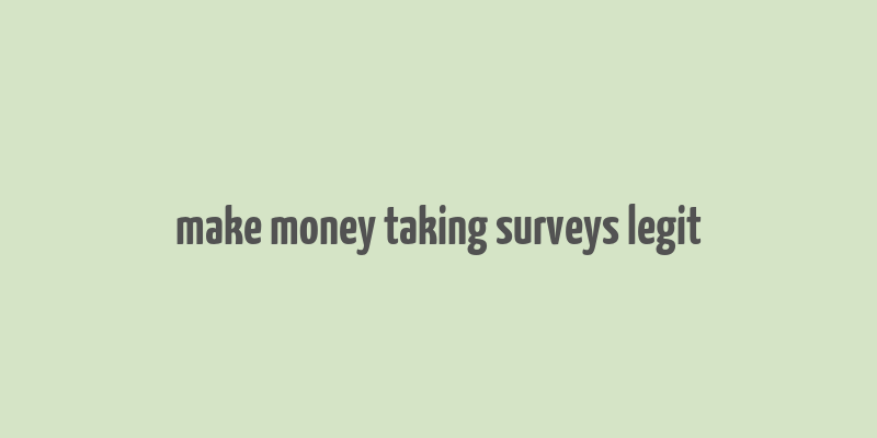 make money taking surveys legit