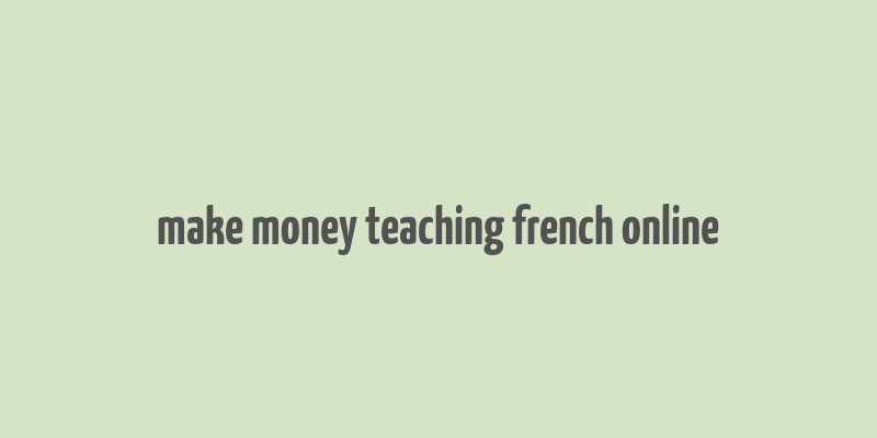 make money teaching french online