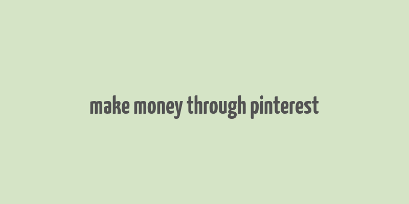 make money through pinterest