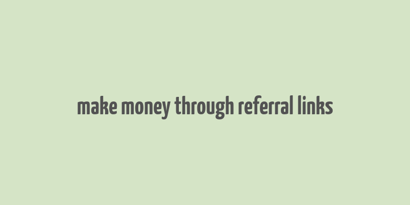 make money through referral links