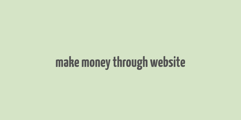 make money through website