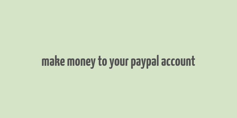 make money to your paypal account