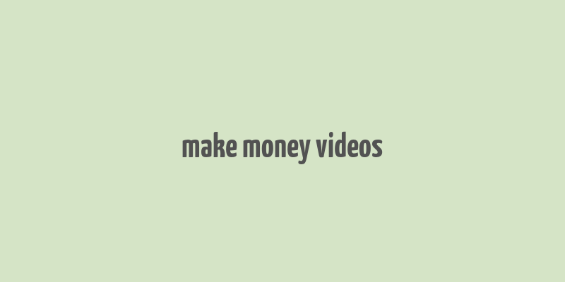 make money videos