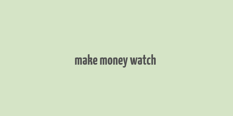 make money watch & earn