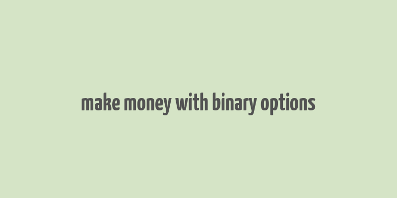 make money with binary options