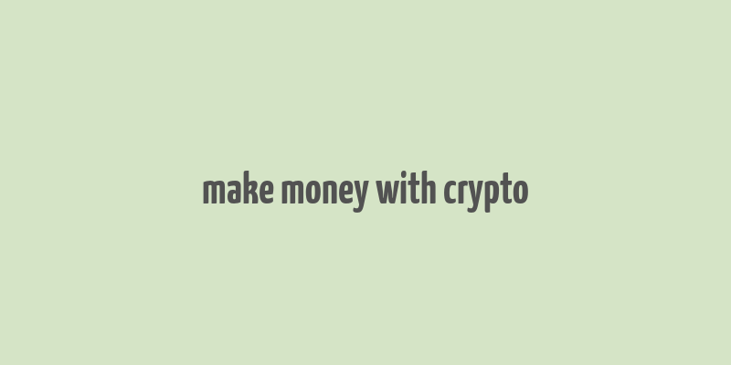 make money with crypto