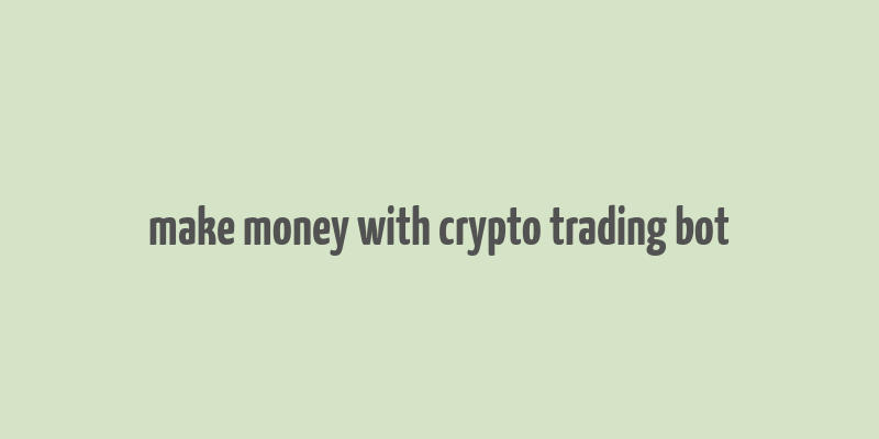 make money with crypto trading bot