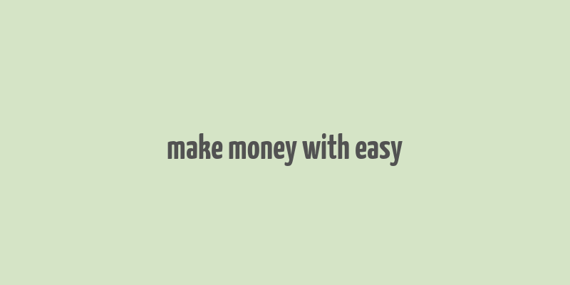 make money with easy