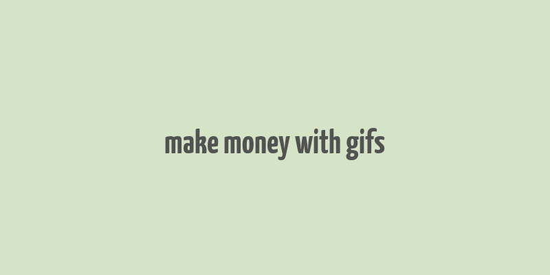 make money with gifs