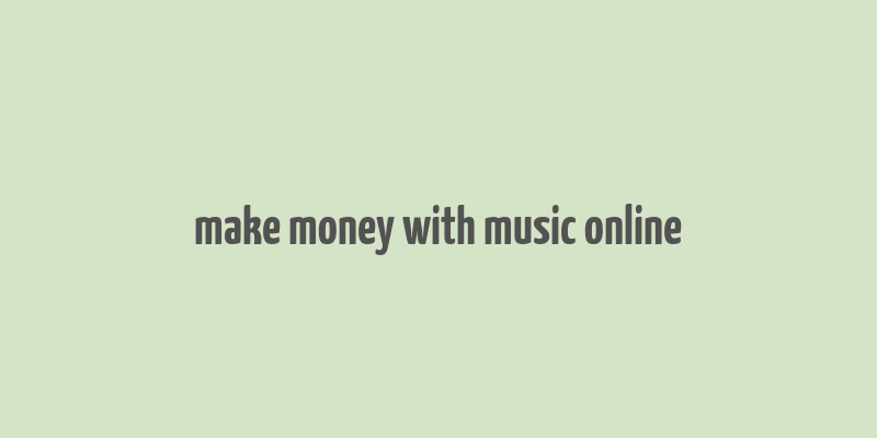 make money with music online