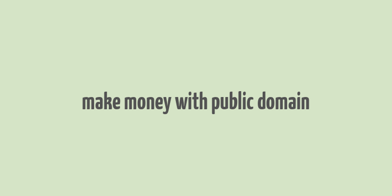 make money with public domain