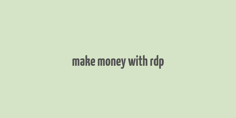 make money with rdp