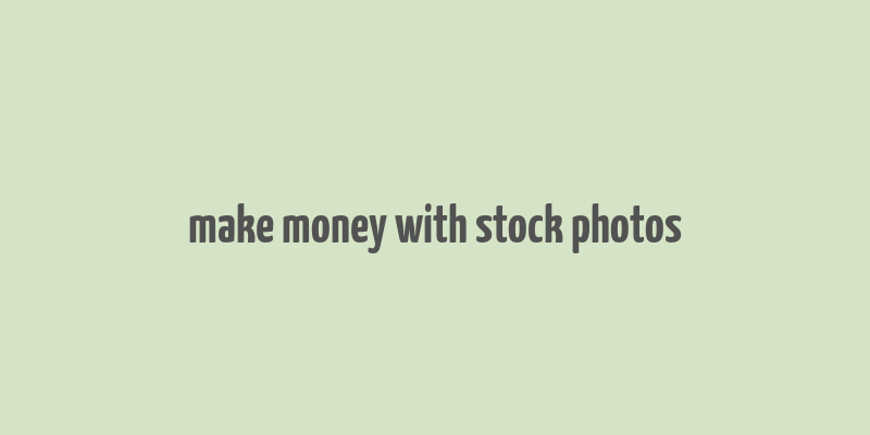 make money with stock photos