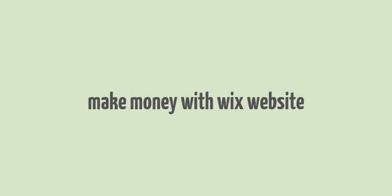 make money with wix website