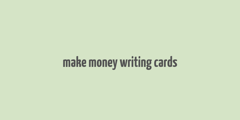 make money writing cards