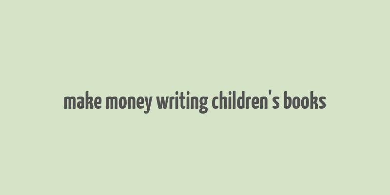 make money writing children's books