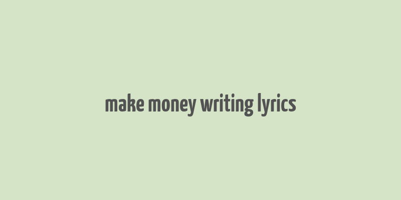 make money writing lyrics