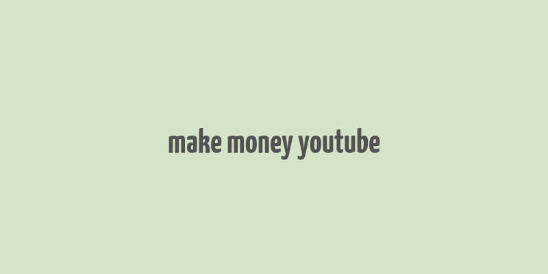 make money youtube