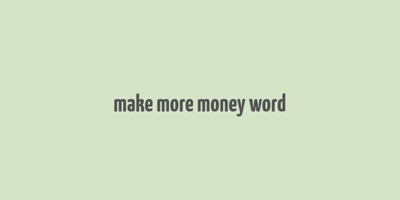 make more money word