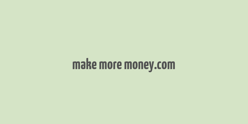 make more money.com