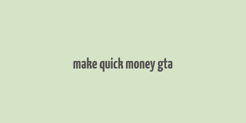 make quick money gta