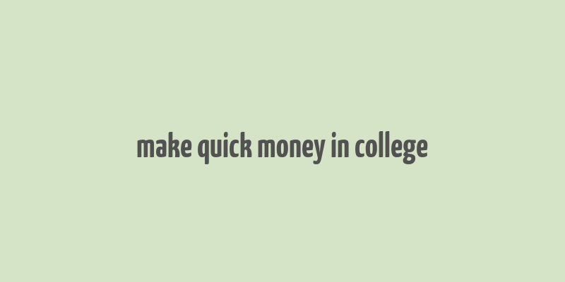 make quick money in college