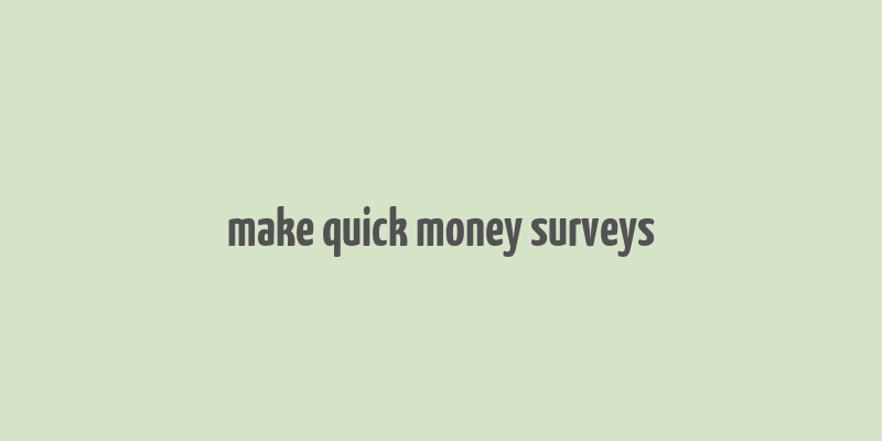 make quick money surveys