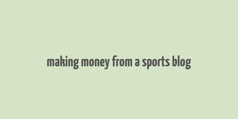 making money from a sports blog