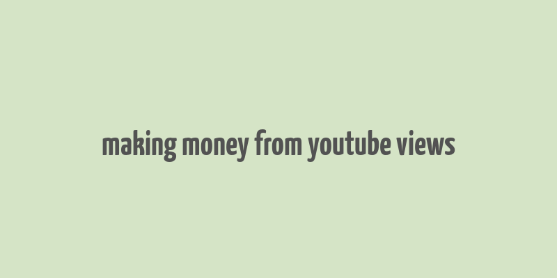 making money from youtube views