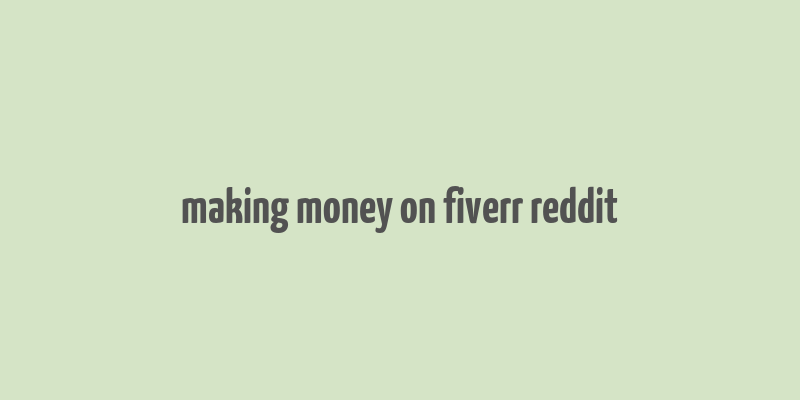 making money on fiverr reddit