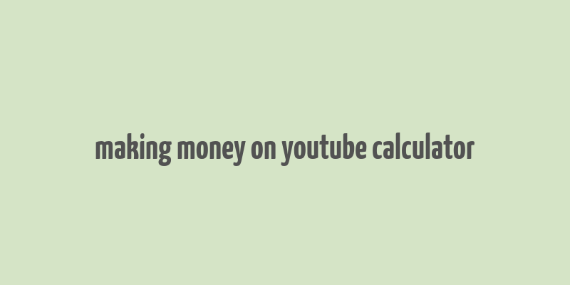 making money on youtube calculator