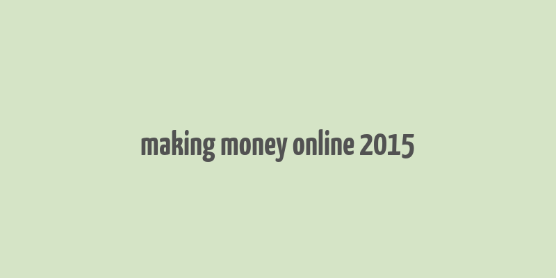 making money online 2015