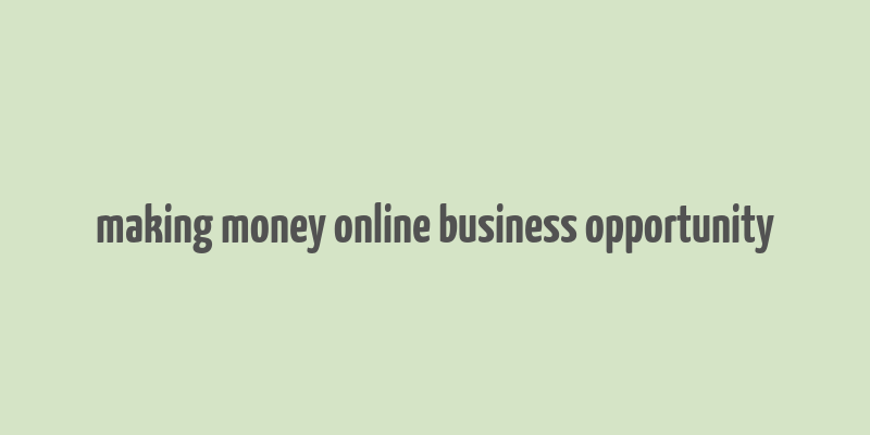 making money online business opportunity