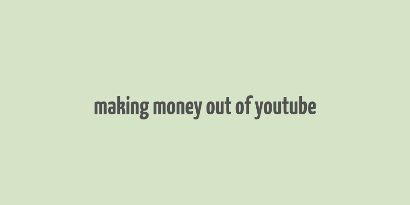 making money out of youtube