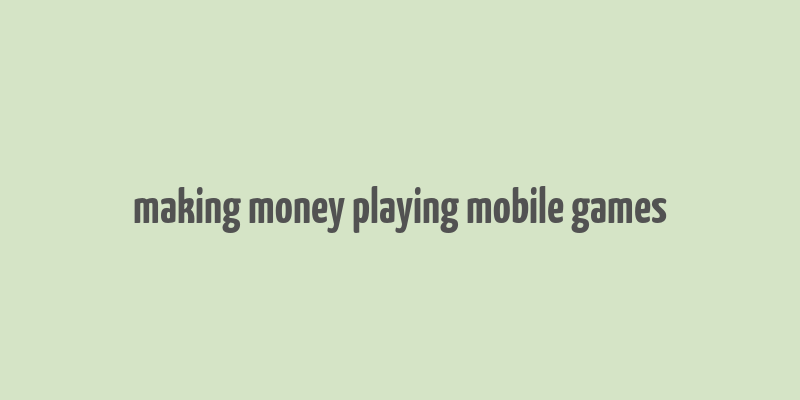 making money playing mobile games