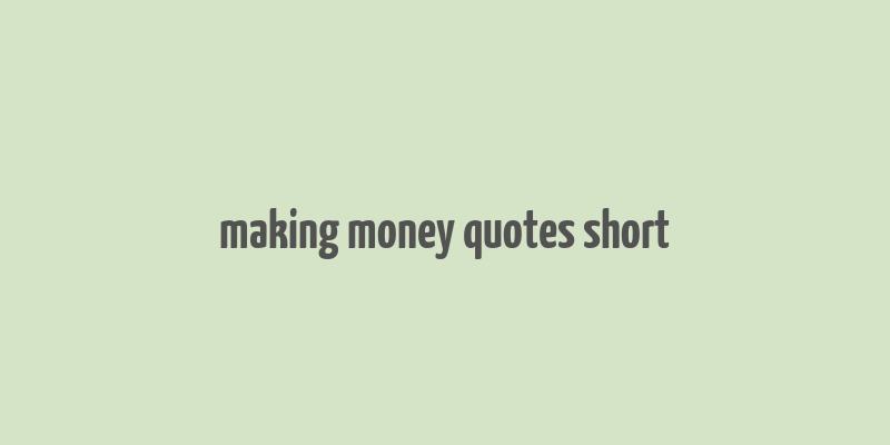 making money quotes short