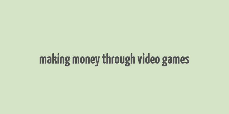 making money through video games