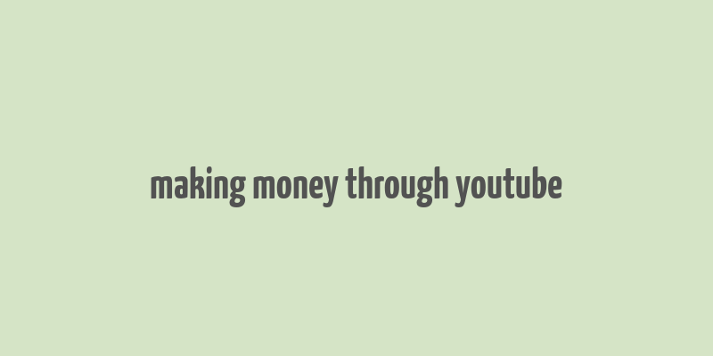 making money through youtube