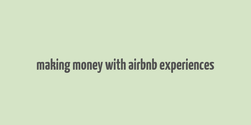 making money with airbnb experiences