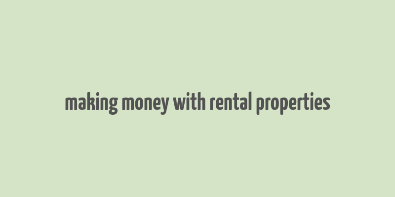 making money with rental properties